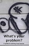 Whats Your Problem A Guide To Solving Local Issues English Edition