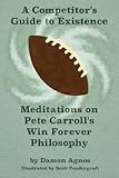 A Competitors Guide To Existence Meditations On Pete Carrolls Win Forever Philosophy English Edition