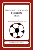 The Best Ever Book Of Everton Jokes English Edition