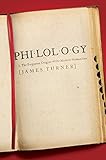Philology The Forgotten Origins Of The Modern Humanities The William G Bowen Series English Edition