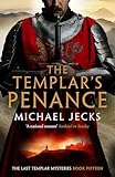 The Templars Penance Knights Templar Mysteries 15 An Enthralling Medieval Adventure English Edition