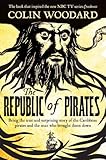 The Republic Of Pirates Being The True And Surprising Story Of The Caribbean Pirates And The Man Who Brought Them Down English Edition