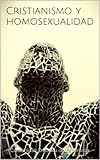 Cristianismo Y Homosexualidad Spanish Edition