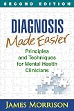 Diagnosis Made Easier Second Edition Principles And Techniques For Mental Health Clinicians English Edition