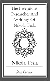 Inventions Researches And Writings Of Nikola Tesla