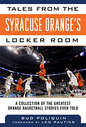 Tales from the Syracuse Orange's Locker Room of the Greatest Orange Basketball Stories Ever Told (By: Bud Poliquin,Leo Rautins) cover
