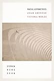 Racial Asymmetries Asian American Fictional Worlds English Edition