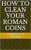 How To Clean Your Roman Coins English Edition