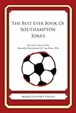 The Best Ever Book Of Southampton Jokes English Edition
