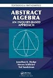 Abstract Algebra An Inquiry Based Approach Textbooks In Mathematics