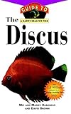 The Discus An Owners Guide To A Happy Healthy Fish Happy Healthy Pet Book 143 English Edition