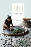 Puer Tea Ancient Caravans And Urban Chic Culture Place And Nature English Edition