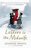 Letters To The Midwife Correspondence With Jennifer Worth The Author Of Call The Midwife English Edition