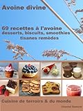 69 Recettes Lavoine Desserts Biscuits Smoothies Tisanes Remdes Avoine Divine