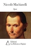 Opere Di Niccol Machiavelli Italian Edition