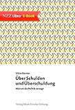 Ber Schulden Und Berschuldung Warum Die Politik Versagt German Edition