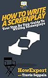 How To Write A Screenplay Your Step By Step Guide To Writing Screenplays English Edition