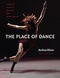 The Place Of Dance A Somatic Guide To Dancing And Dance Making English Edition