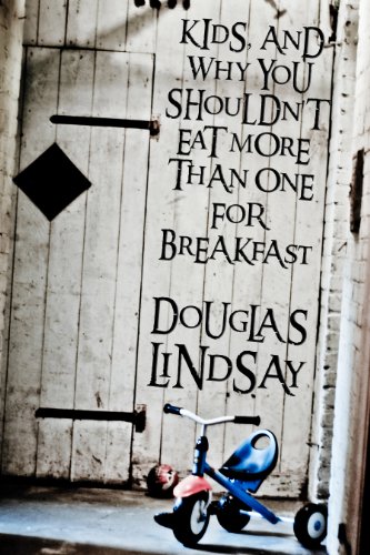 Kids, And Why You Shouldn't Eat More Than One For Breakfast book cover