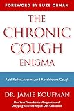 The Chronic Cough Enigma How To Recognize Diagnose And Treat Neurogenic And Reflux Related Cough