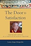 The Door To Satisfaction The Heart Advice Of A Tibetan Buddhist Master English Edition