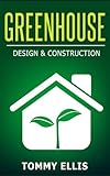 Greenhouse Design Construction How To Design And Construct A Greenhouse On A Budget Diy Greenhouse Design Construction Budget Diy English Edition