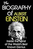 The Biography Of Albert Einstein The Workings Of A Genius Biographies Of Famous People Series English Edition