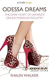 Odessa Dreams The Dark Heart Of Ukraines Online Marriage Industry Kindle Single English Edition
