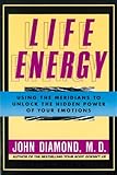 Life Energy Using The Meridians To Unlock The Hidden Power Of Your Emotions English Edition