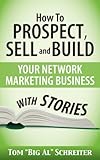 How To Prospect Sell And Build Your Network Marketing Business With Stories English Edition