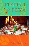Perfect Pizza Making And Baking Outstanding Pizzas English Edition