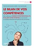Le Bilan De Vos Comptences Des Outils Pour Cerner Votre Personnalit Valuer Votre Potentiel Et Construire Un Projet Professionnel En Phase Avec Le March Eyrolles Pratique