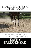 Horse Listening The Book Stepping Forward To Effective Riding Horse Listening Collections Book 1 English Edition