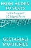 From Auden To Yeats Critical Analysis Of 30 Selected Poems English Edition