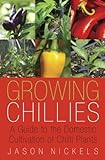Growing Chillies A Guide To The Domestic Cultivation Of Chilli Plants English Edition