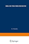 Organic Polymer Chemistry: An Introduction to the Organic Chemistry of Adhesives, Fibres, Paints, Plastics, and Rubbers