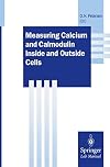 Measuring Calcium and Calmodulin Inside and Outside Cells (Springer Lab Manuals)