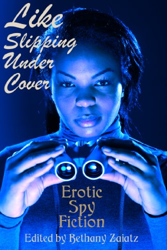 Like Slipping Under Cover: Erotic Spy Fiction book cover