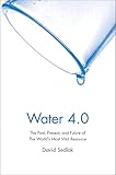 Water 40 The Past Present And Future Of The Worlds Most Vital Resource English Edition