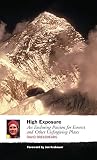 High Exposure An Enduring Passion For Everest And Other Unforgiving Places English Edition