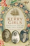 Kerry Girls Emigration And The Earl Grey Scheme English Edition