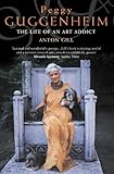 Peggy Guggenheim The Life Of An Art Addict Text Only English Edition