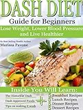 Dash Diet Learn How To Lose Weight Lower Blood Pressure And Live Healthier With The Dash Diet Guide For Beginners English Edition