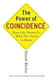 The Power Of Coincidence How Life Shows Us What We Need To Know English Edition