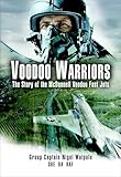 Voodoo Warriors The Story Of The Mcdonnell Voodoo Fastjets The Story Of The Mcdonnell Voodoo Fastjets English Edition