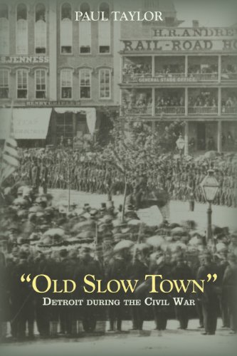 "Old Slow Town": Detroit during the Civil War (By: PaulTaylor) cover