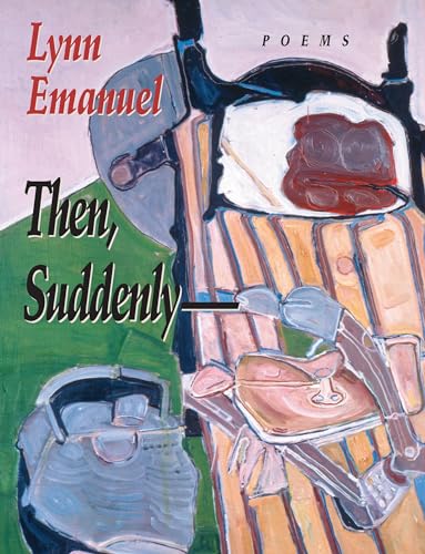 Then Suddenly-- (By: Lynn Emanuel) cover