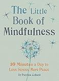 The Little Book Of Mindfulness 10 Minutes A Day To Less Stress More Peace Mbs Little Book Of English Edition