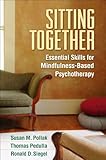 Sitting Together Essential Skills For Mindfulnessbased Psychotherapy English Edition