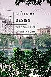 Cities By Design The Social Life Of Urban Form English Edition